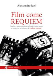 Film come Requiem. Analisi e interpretazione del rapporto tra suono e immagine nel cinema di Luchino Visconti