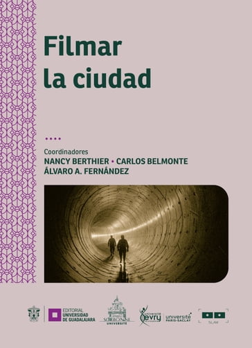 Filmar la ciudad - Ana González Casero - Antonia del Rey Reguillo - Carlos Belmonte - Diego Zavala Scherer - Georgina Cebey Montes de Oca - Iván Humberto Ávila Dueñas - Jean Paul Antoine Campillo - Laura Grifol-Iseley - Magali Caroline Kabous - Marianne Jean Bloch Robin - María Isolina Ballesteros - Nancy Berthier - Rafael Ángel Rodríguez Tranche - Samuel Isamu Kishi Leopo - Véronique Hélène Marie Pugibet - Álvaro A. Fernández