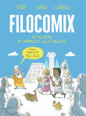 Filocomix. 10 filosofi, 10 approcci alla felicità