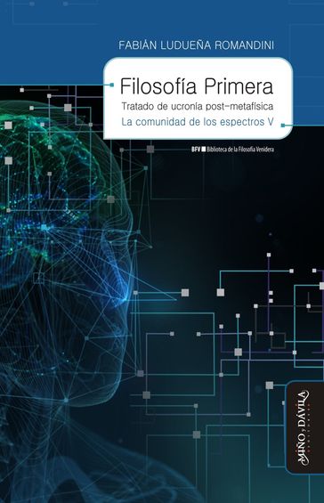 Filosofía primera. Tratado de ucronía post-metafísica - Fabián Ludueña Romandini