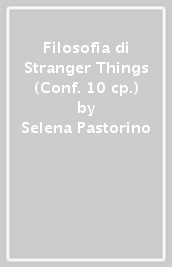 Filosofia di Stranger Things (Conf. 10 cp.)