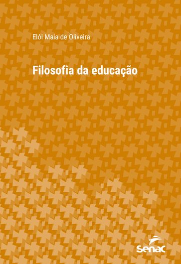 Filosofia da educação - Elói Maia de Oliveira