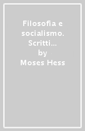 Filosofia e socialismo. Scritti (1841-1845)