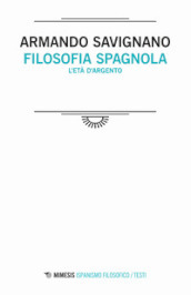 Filosofia spagnola. L età d argento