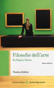 Filosofie dell arte. Da Hegel a Danto. Nuova ediz.