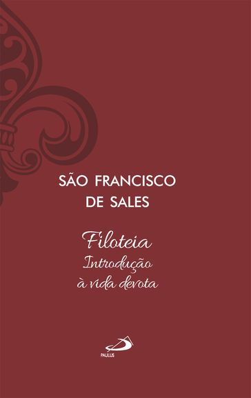 Filoteia - Introdução à Vida Devota - São Francisco de Sales