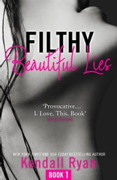 Filthy Beautiful Lies (Filthy Beautiful Series, Book 1)