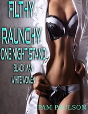 Filthy Raunchy One Night Stand : Black Man White Women