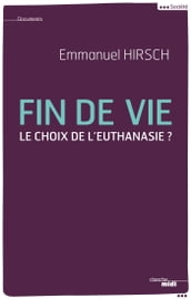 Fin de vie - Le choix de l euthanasie ?