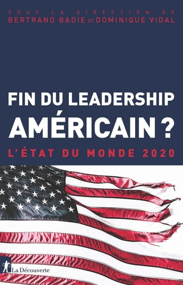 Fin du leadership américain ? - Bertrand Badie - Dominique Vidal - Collectif