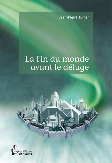 La Fin du monde avant le déluge - Jean-Pierre Turner