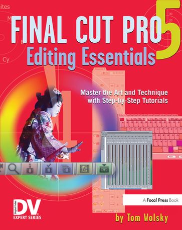 Final Cut Pro 5 Editing Essentials - Tom Wolsky