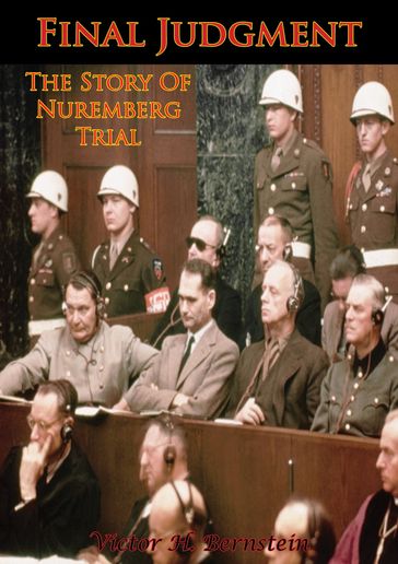Final Judgment; The Story Of Nuremberg - Victor H. Bernstein