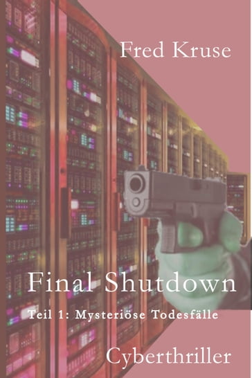 Final Shutdown - Teil 1: Mysteriöse Todesfälle - Fred Kruse