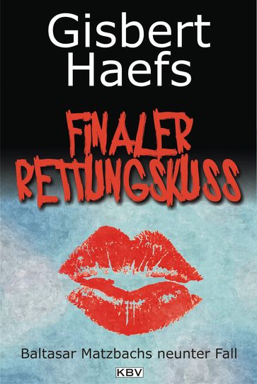 Finaler Rettungskuss - Gisbert Haefs