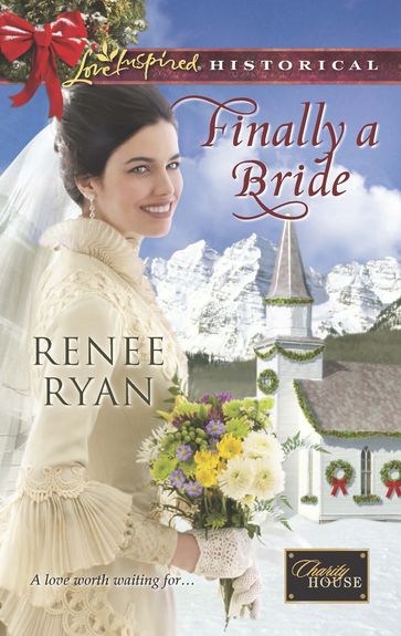 Finally A Bride (Mills & Boon Love Inspired Historical) (Charity House, Book 7) - Renee Ryan