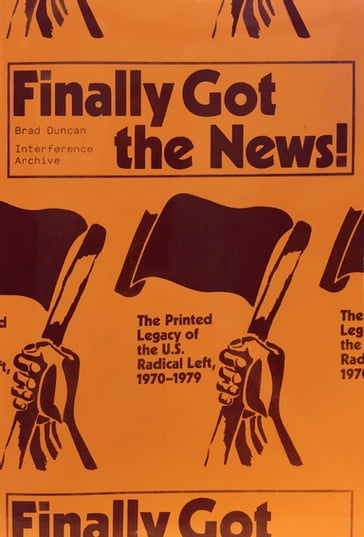 Finally Got the News - Akinyele Umoja - Badili Ifadoyin Jones-Goodhope - Bill Fletcher Jr. - Brad Duncan - Dan Berger - Dan La Botz - Elly Leary - Emily K. Hobson - Johanna Brenner - Kazembe Balagun - Silvia Federici - Stephanie Browner