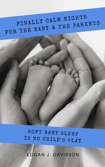 Finally calm nights for the baby & the parents - Logan J. Davisson