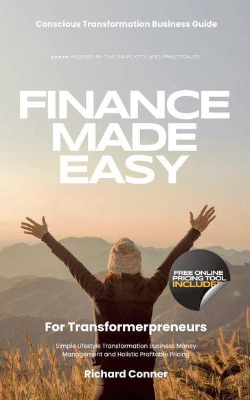 Finance Made Easy For Transformerpreneurs - Simple Lifestyle Transformation Business Money Management and Holistic Profitable Pricing - Richard Conner