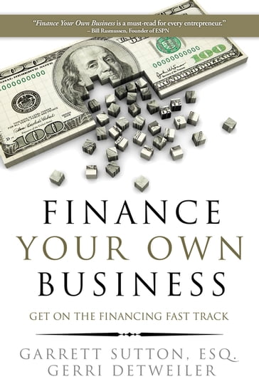 Finance Your Own Business - Garrett Sutton - Gerri Detweiler