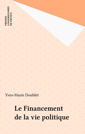 Le Financement de la vie politique - Yves-Marie Doublet