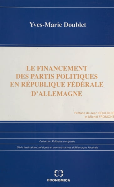 Le Financement des partis politiques en République fédérale d'Allemagne - Jean Boulouis - Michel Fromont - Yves-Marie Doublet