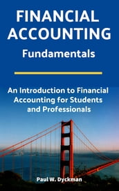 Financial Accounting Fundamentals: An Introduction to Financial Accounting for Students and Professionals