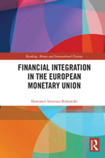 Financial Integration in the European Monetary Union - Sawomir Ireneusz Bukowski