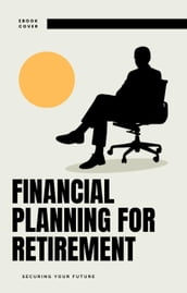Financial Planning for Retirement: Securing Your Future