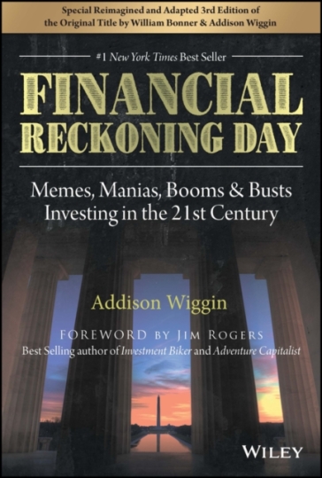 Financial Reckoning Day - Addison Wiggin - William Bonner
