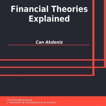 Financial Theories Explained - IntroBooks Team - Can Akdeniz