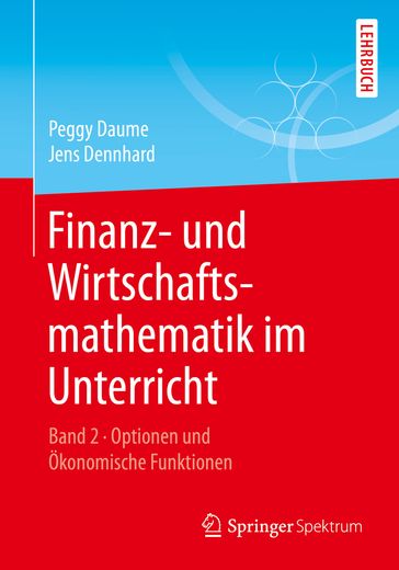 Finanz- und Wirtschaftsmathematik im Unterricht Band 2 - Jens Dennhard - Peggy Daume