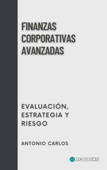 Finanzas Corporativas Avanzadas - Antonio Carlos