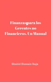 Finanzas para los Gerentes no Financieros. Un Manual