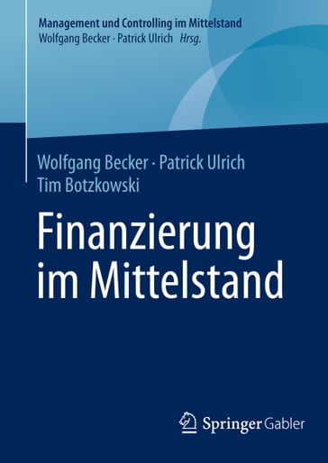 Finanzierung im Mittelstand - Wolfgang Becker - Patrick Ulrich - Tim Botzkowski