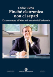 Finché elettronica non ci separi. Da un settore all altro nel mondo dell industria