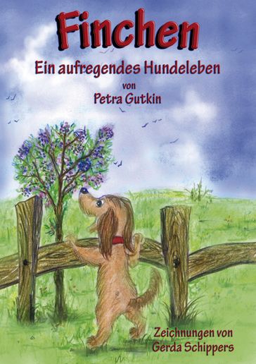 Finchen - Ein aufregendes Hundeleben - Petra Gutkin
