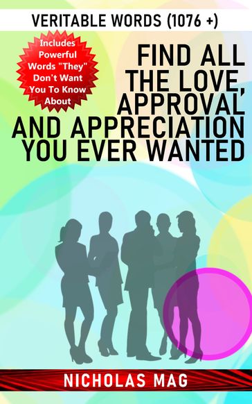 Find All the Love, Approval and Appreciation You Ever Wanted: Veritable Words (1076 +) - Nicholas Mag