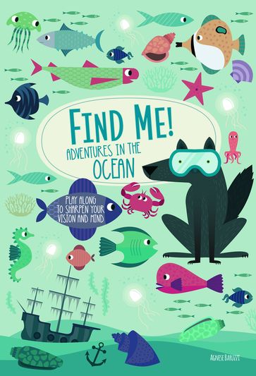 Find Me! Adventures in the Ocean - Agnese Baruzzi