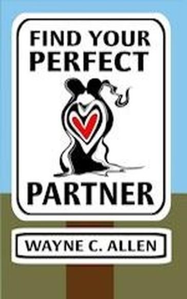 Find Your Perfect Partner - Wayne C. Allen