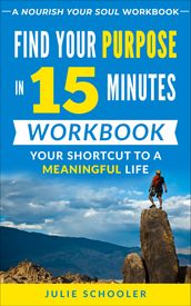 Find Your Purpose in 15 Minutes Workbook