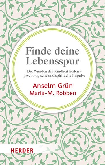 Finde deine Lebensspur - Anselm Grun - Maria-M. Robben