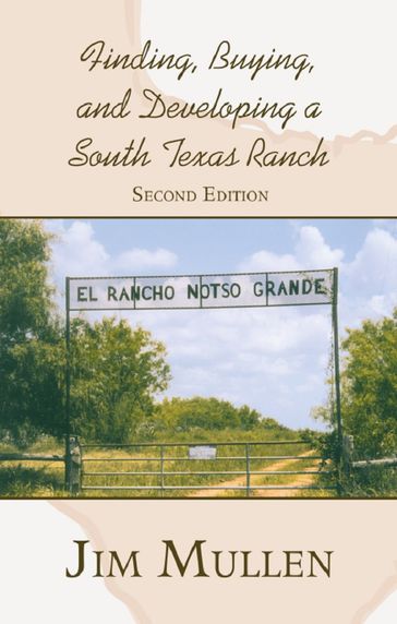 Finding, Buying, and Developing a South Texas Ranch - Jim Mullen