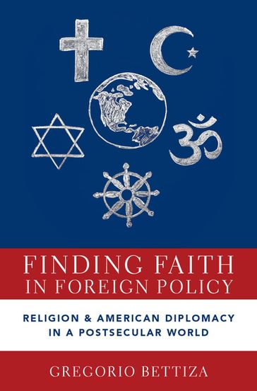 Finding Faith in Foreign Policy - Gregorio Bettiza