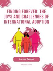 Finding Forever- The Joys and Challenges of International Adoption
