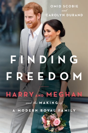 Finding Freedom: Harry and Meghan and the Making of a Modern Royal Family - Carolyn Durand - Omid Scobie