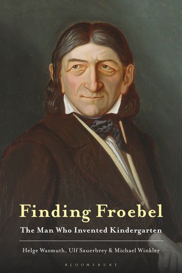 Finding Froebel - Professor Helge Wasmuth - Ulf Sauerbrey - Michael Winkler