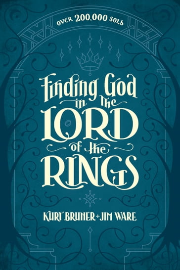 Finding God in The Lord of the Rings - Jim Ware - Kurt Bruner