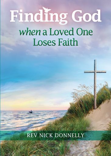 Finding God When a Loved One Loses Faith - Rev Nick Donnelly
