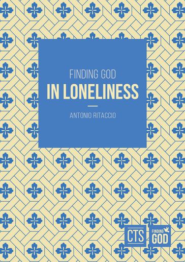 Finding God in Loneliness - Fr Antonio Ritaccio